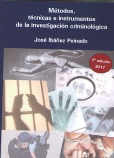 Métodos, técnicas e instrumentos de la investigación criminológica, de Ibáñez Peinado, José | portada del libro