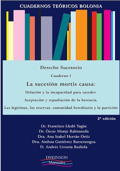 Cuadernos Teóricos Bolonia. Derecho Sucesorio. Cuaderno I. La sucesión mortis causa: delación y la i, de Francisco Lledó Yagü