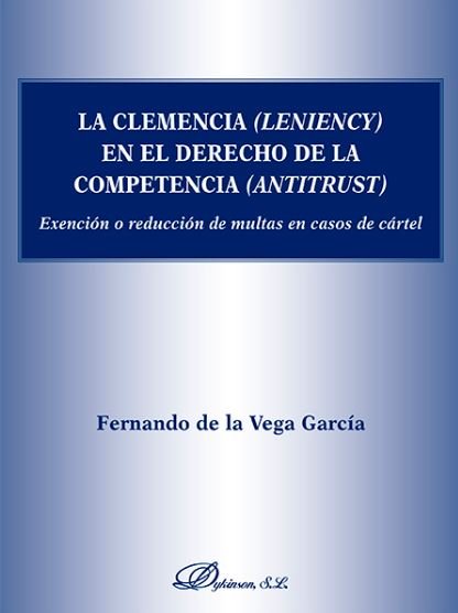La clemencia (leniency) en el derecho de la competencia (antitrust), de de la Vega García, Fernando | portada del libro