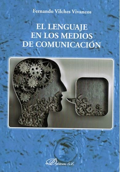 El lenguaje en los medios de comunicación, de Vilches Vivancos, Fernando | portada del libro