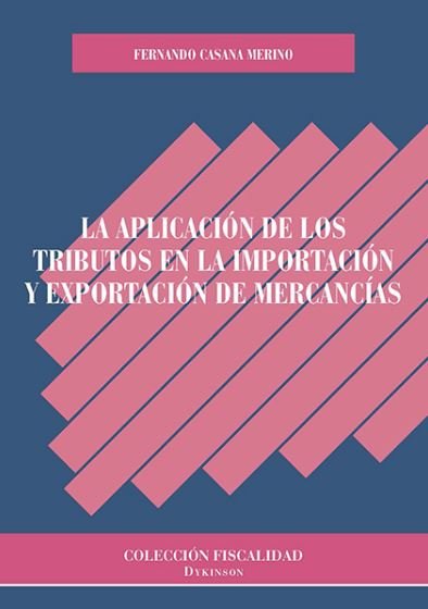 La aplicación de los tributos en la importación y exportación de mercancías, de Casana Merino, Fernando | portada del libro