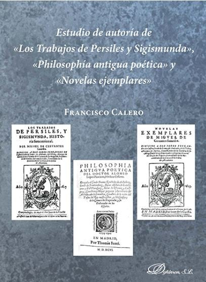 Estudio de autoría de «Los Trabajos de Persiles y Sigismunda», «Philosophía antigua poética» y «Nove, de Calero Calero, Franc