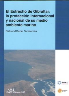 El Estrecho de Gibraltar: la protección internacional y nacional de su medio ambiente marino, de M'Rabet Temsamani, Rabía | p
