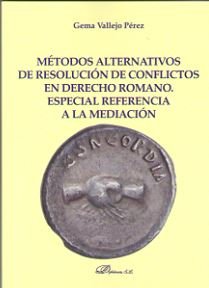 Métodos alternativos de resolución de conflictos en Derecho Romano, de Vallejo Pérez, Gema | portada del libro