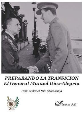 Preparando la Transición. El General Manuel Díez-Alegría, de González-Pola de la Granja, Pablo | portada del libro