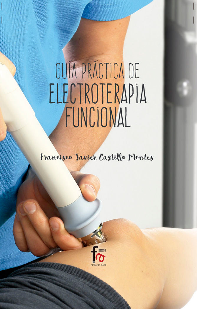 GUIA PRACTICA DE ELECTROTERAPIA FUNCIONAL, de CASTILLO MONTES, FRANCISCO JAVIER | portada del libro