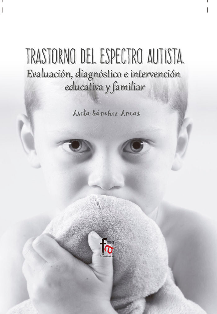 TRASTORNO DEL ESPECTRO AUTISTA. EVALUACION, DIAGNOSTICO E INTERVENCION EDICATIVA Y FAMILIAR, de SANCHEZ ANEAS, ASELA | portad