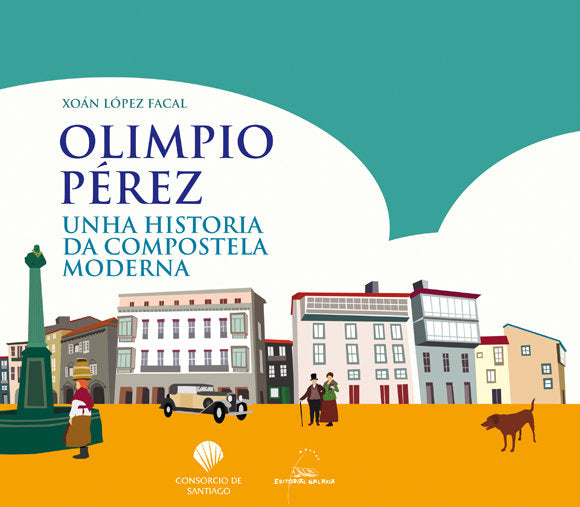 Olimpio perez. Unha historia da compostela moderna, de Lopez Facal | portada del libro