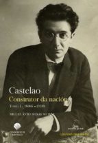 Castelao. Construtor da nación. Tomo I. 1886-1930, de MIQUEL ANXO SEIXAS SEOANE | portada del libro