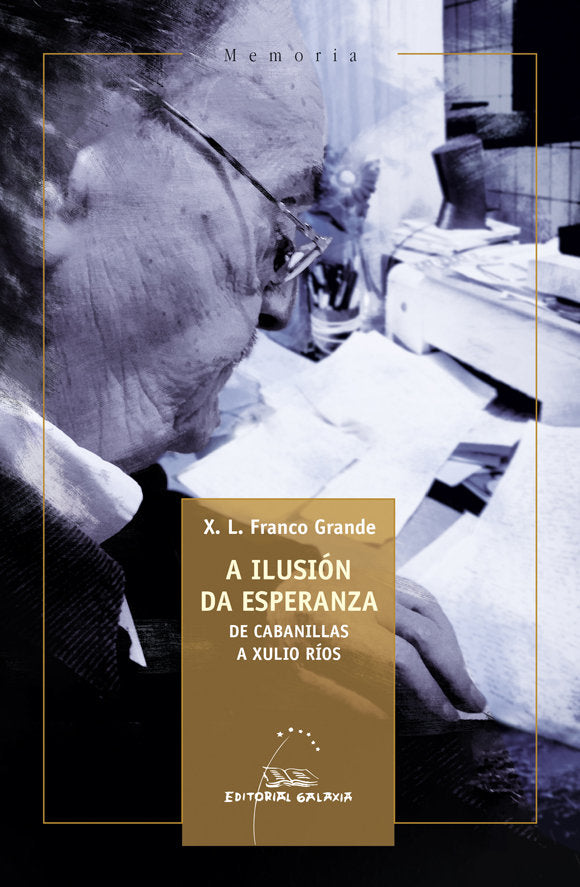 Ilusión da esperanza, A. De Cabanillas a Xulio Ríos, de Franco Grande, Xosé Luís | portada del libro