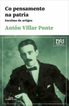 Co pensamento na patria. Escolma de artigos, de ANTON VILAR PONTE | portada del libro