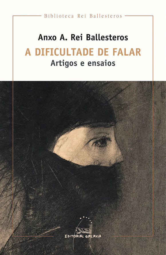 A dificultade de falar. Artigos e ensaios, de Rei Ballesteros, Anxo A. | portada del libro