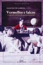 VERMELLOS E LAICOS. A REPRESION GASCISTA DO MAXISTERIO COR, de NARCISO DE GABRIEL | portada del libro