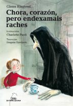 CHORA, CORAZON, PERO ENDEXAMAIS RACHES, de GLENN RINGTVED | portada del libro