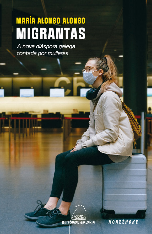MIGRANTAS. A NOVA DIASPORA GALEGA CONTADA POR MULLERES, de ALONSO ALONSO | portada del libro