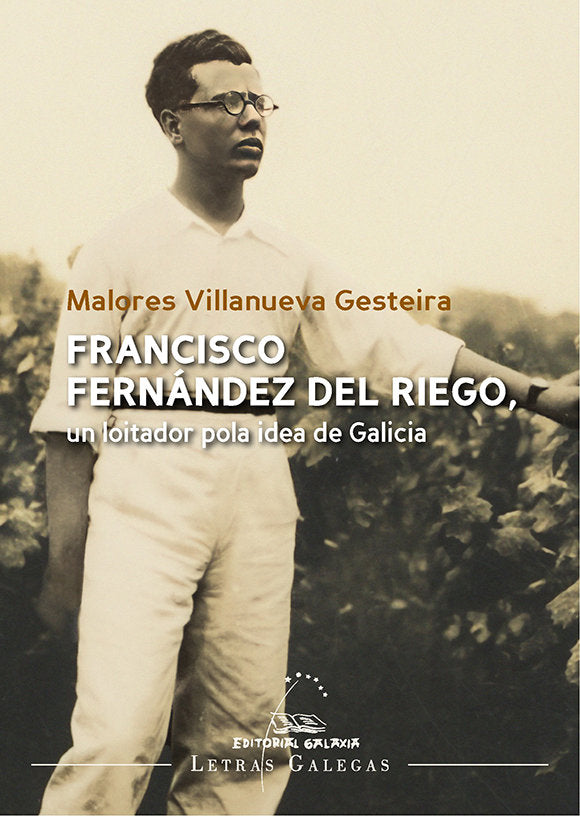 FRANCISCO FERNANDEZ DEL RIEGO UN LOITADOR POLA IDEA DE GALI, de VILLANUEVA GESTEIRA, MALORES | portada del libro