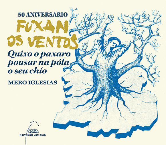 50 ANIVERSARIO FUXAN OS VENTOS QUIXO O PAXARO POUSAR NA POL, de IGLESIAS, MERO | portada del libro