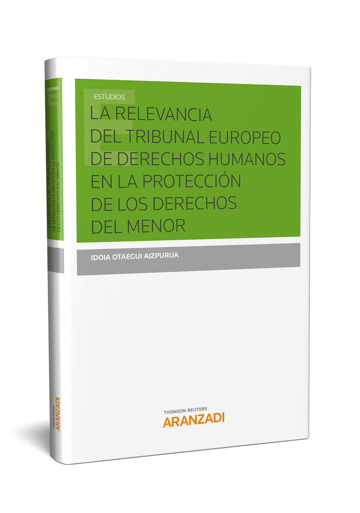La relevancia del Tribunal Europeo de Derechos Humanos en la protección de los derechos del menor, de Otaegi Aizpurua, Idoia