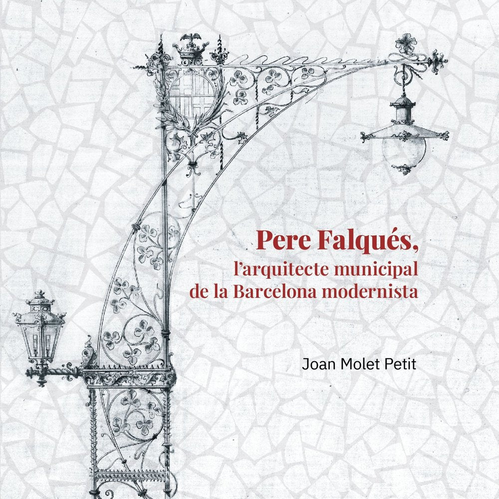 PERE FALQUES, L'ARQUITECTE MUNICIPAL DE LA BARCELONA MODERNISTA, de MOLET PETIT, JOAN | portada del libro