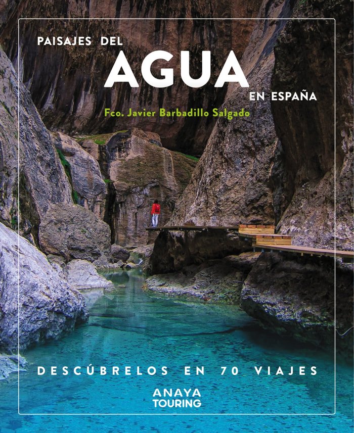 PAISAJES DEL AGUA EN ESPAÑA DESCUBRELOS EN 70 VIAJES, de BARBADILLO, JAVIER | portada del libro
