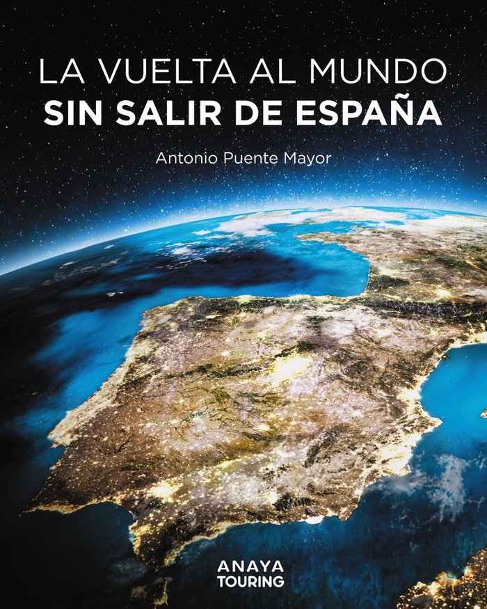 LA VUELTA AL MUNDO SIN SALIR DE ESPAÑA, de PUENTE MAYOR, ANTONIO | portada del libro