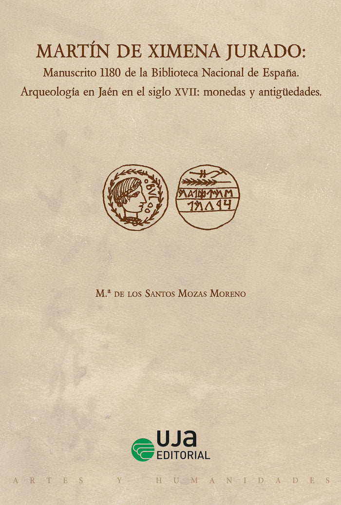 Martín de Ximena Jurado: Manuscrito 1180 de la Biblioteca Nacional de España. Arqueología en Jaén en, de Mozas Moreno, Mª de