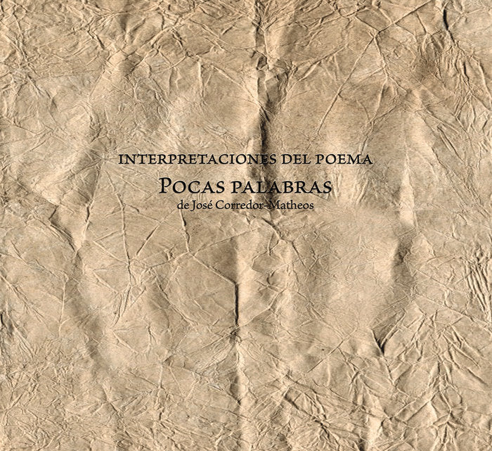 INTERPRETACIONES DEL POEMA POCAS PALABRAS DE JOSE CORREDOR-M, de CORREDOR-MATHEOS, JOSE | portada del libro