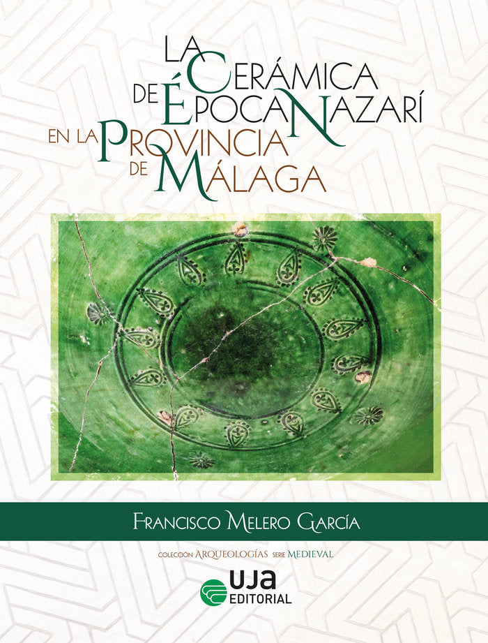 LA CERAMICA DE EPOCA NAZARI EN LA PROVINCIA DE MALAGA, de MELERO GARCIA, FRANCISCO | portada del libro