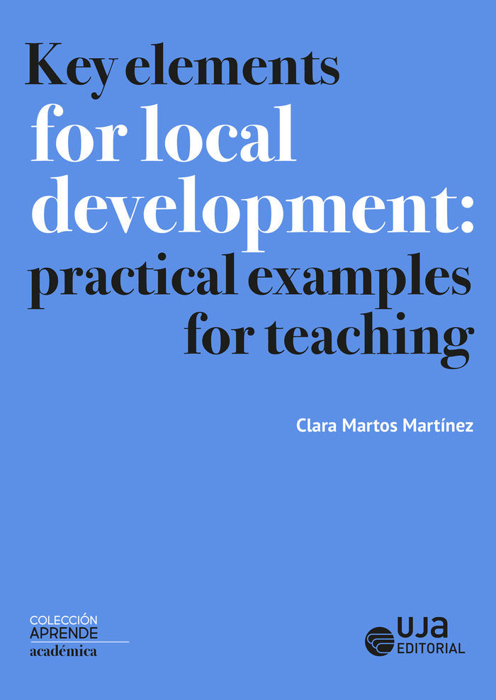 KEY ELEMENTS FOR LOCAL DEVELOPMENT: PRACTICAL EXAMPLES FOR TEACHI, de MARTOS MARTINEZ, CLARA | portada del libro