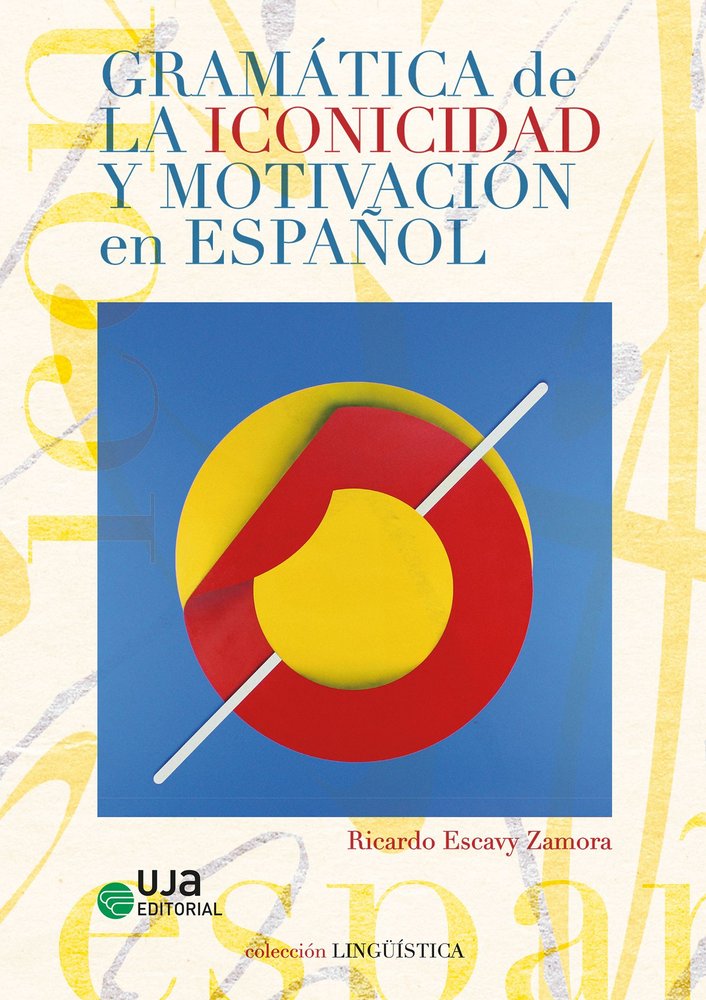 GRAMATICA DE LA ICONICIDAD Y MOTIVACION EN ESPAÑOL, de ESCAVY ZAMORA, RICARDO | portada del libro