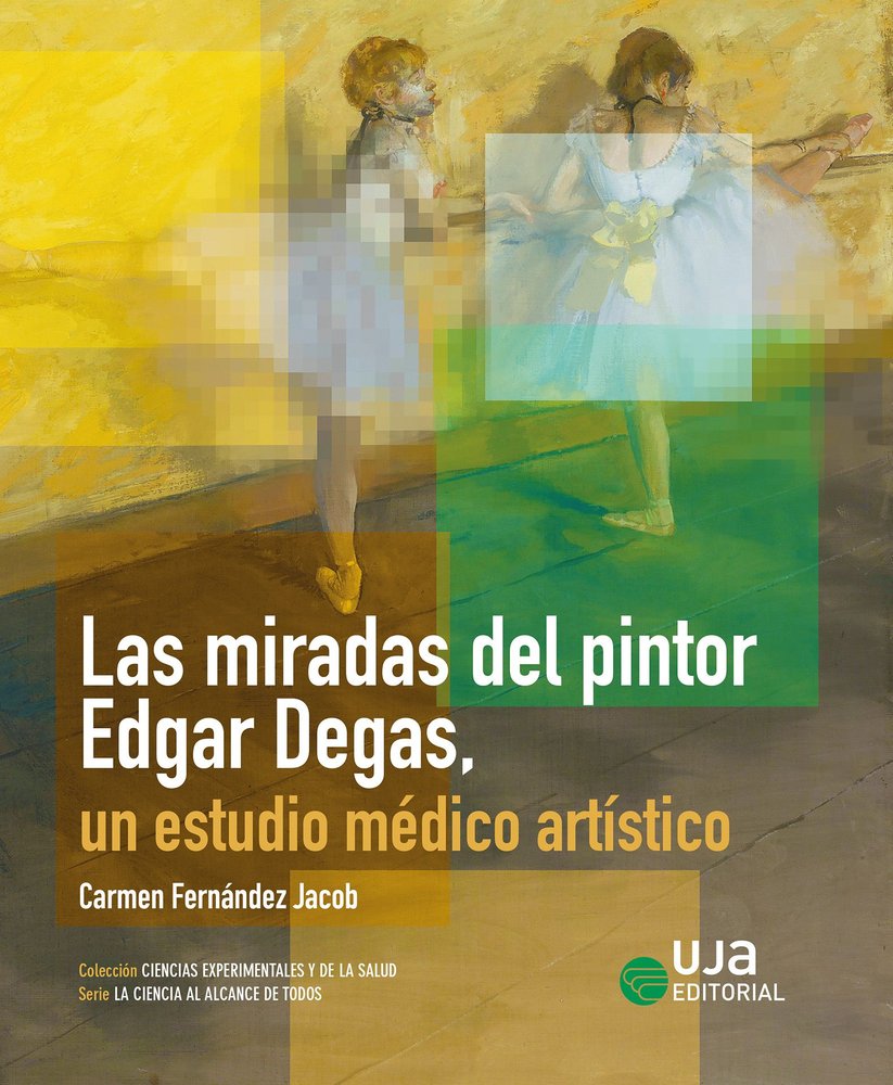 LAS MIRADAS DEL PINTOR EDGAR DEGAS, UN ESTUDIO MEDICO ARTISTICO, de FERNANDEZ JACOB, CARMEN | portada del libro