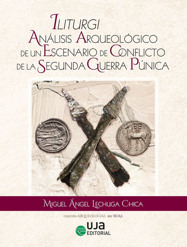 ILITURGI: ANALISIS ARQUEOLOGICO DE UN ESCENARIO DE CONFLICTO DE LA SEGUNDA GUERR, de LECHUGA CHICA, MIGUEL ANGEL | portada de
