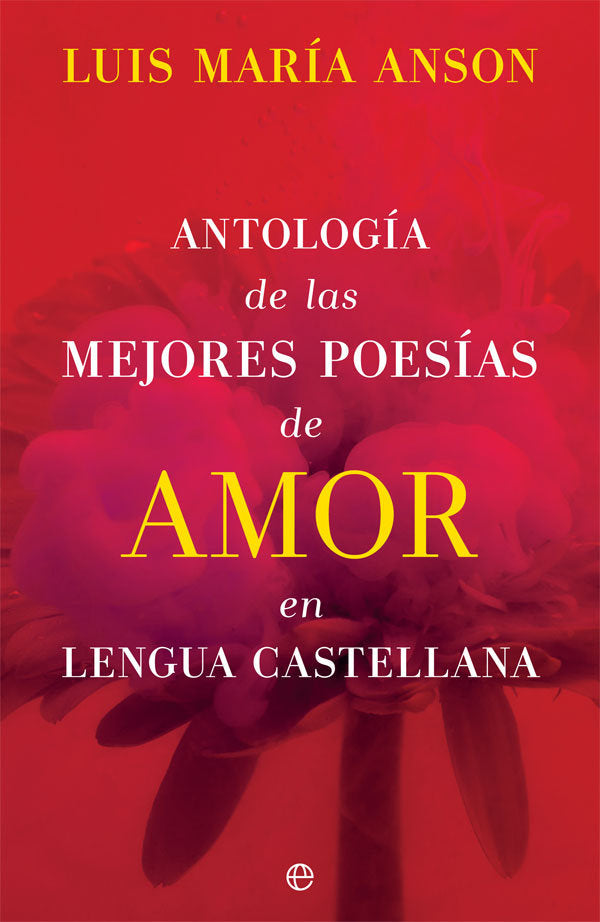 Antología de las mejores poesías de amor en lengua castellana, de Anson, Luis María | portada del libro