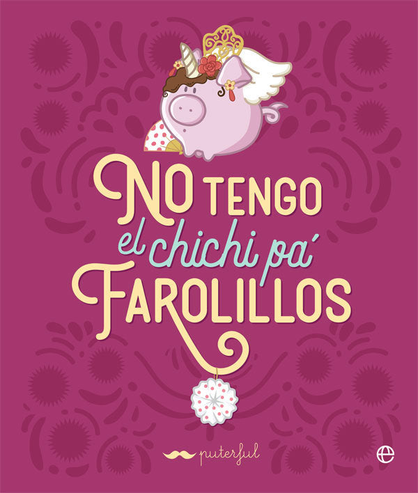 No tengo el chichi pá farolillos, de Puterful | portada del libro
