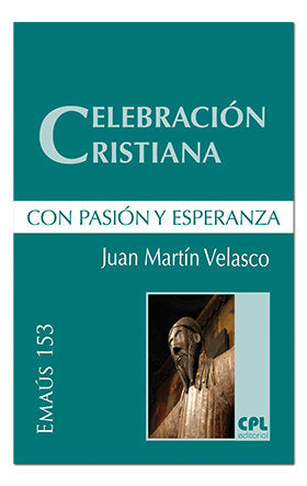 Celebración cristiana, con pasión y esperanza, de Martin Velasco, Juan De Dios | portada del libro
