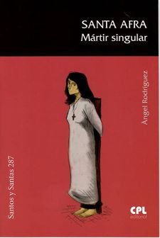 SANTA AFRA MARTIR SINGULAR, de RODRIGUEZ VILAGRAN,ANGEL | portada del libro