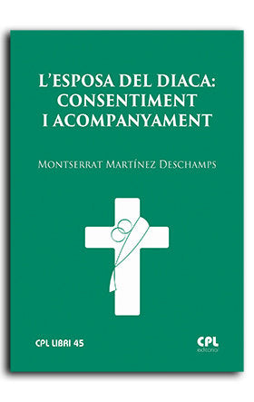 L'ESPOSA DEL DIACA: CONSENTIMENT I ACOMPANYAMENT, de MARTINEZ DESCHAMPS, MONTSERRAT | portada del libro