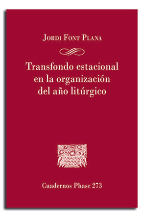 TRASFONDO ESTACIONAL DE LA ORGANIZACION DEL AÑO LITURGICO, de FONT PLANA,JORDI | portada del libro
