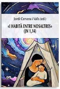 «I HABITA ENTRE NOSALTRES» (JN 1,14), de CERVERA I VALLS, JORDI (ED.) | portada del libro