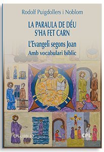 LA PARAULA DE DEU S'HA GET CARN. L'EVANGELI SEGONS JOAN, de PUIGDOLLERS I NOBLOM, RODOLF | portada del libro