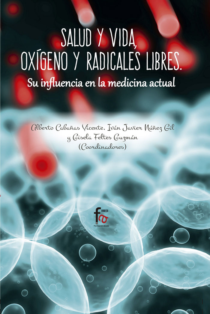 SALUD Y VIDA, OXIGENO Y RADICALES LIBRES. SU INFLUENCIA EN LA MEDICINA ACTUAL, de NUÑEZ GIL, IVAN JAVIER | portada del libro
