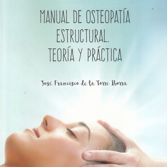 MANUAL DE OSTEOPATIA ESTRUCTURAL.TEORIA Y PRACTICA, de DE LA TORRE IBORRA, JOSE | portada del libro