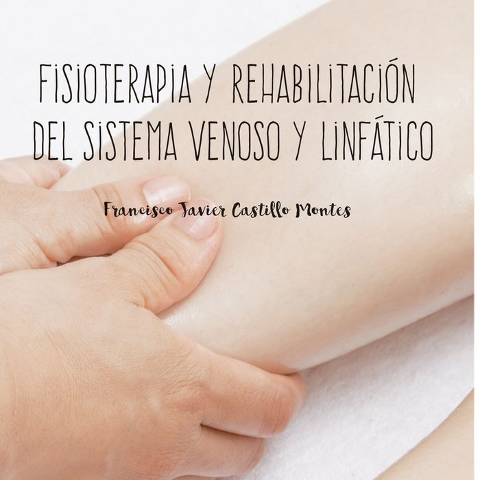 FISIOTERAPIA Y REHABILITACION DEL SISTEMA VENOSO Y LINFATICO, de CASTILLO MONTES, FRANCISCO JAVIER | portada del libro