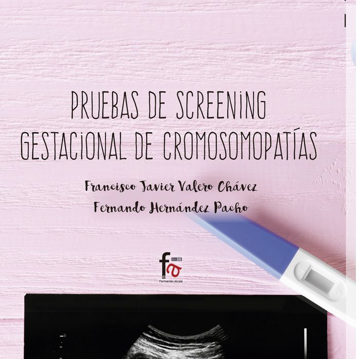 PRUEBAS DE SCREENING GESTACIONAL DE CROMOSOMOPATIAS, de VALERO CHAVEZ, FRANCISCO JAVIER | portada del libro