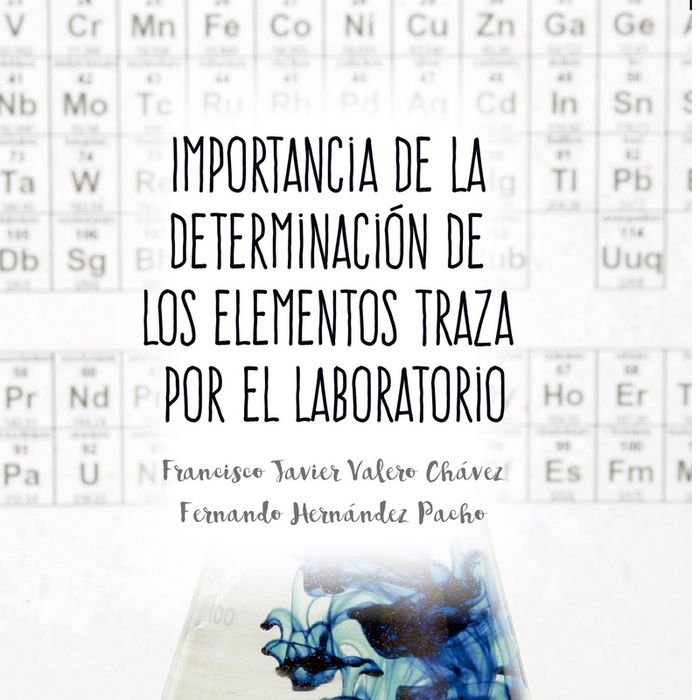 IMPORTANCIA DE LA DETERMINACION DE LOS ELEMENTOS TRAZA POR EL LABORATORIO, de VALERO CHAVEZ, FRANCISCO JAVIER | portada del l