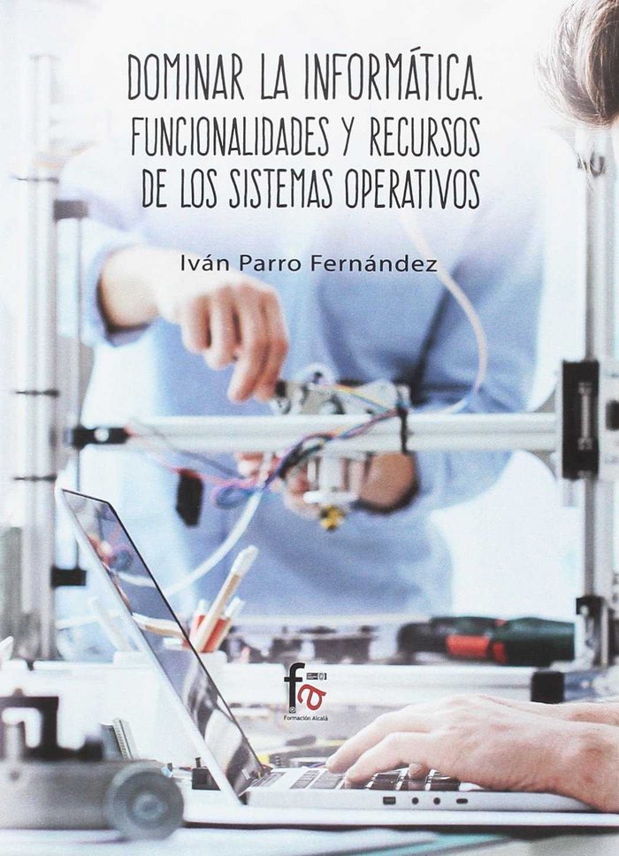 DOMINAR LA INFORMÁTICA: FUNCIONALIDADES Y RECURSOS DE LOS SI, de IVÁN PARRO FERNÁNDEZ | portada del libro