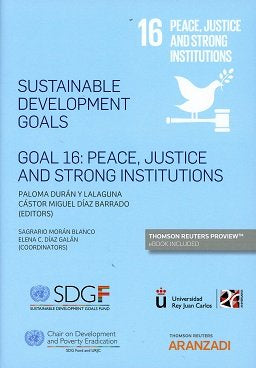 Sustainable development goals Goal 16: Peace, justice and strong institutions (Papel + e-book), de Díaz Barrado, Cástor Migue