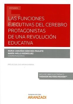 Las funciones ejecutivas del cerebro protagonistas de una revolución educativa (Papel + e-book), de Camuñas Sánchez-Paulete,
