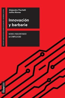 Innovación y barbarie, de Piscitelli, Alejandro | portada del libro