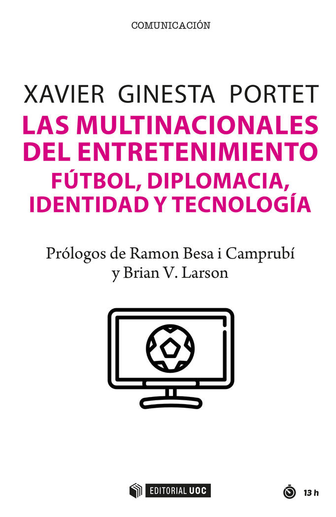 LAS MULTINACIONALES DEL ENTRETENIMIENTO FUTBOL DIPLOMACIA, de XAVIER GINESTA PORTET | portada del libro